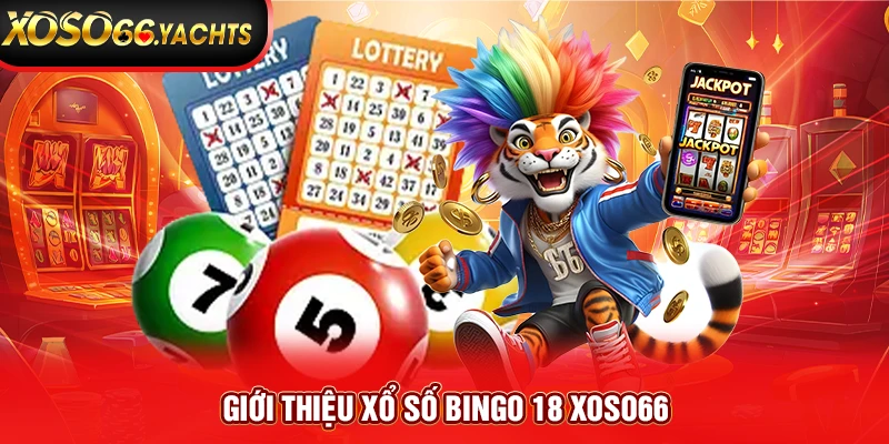 Giới thiệu xổ số Bingo 18 Xoso66 Giới thiệu xổ số Bingo 18 Xoso66