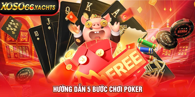 Hướng dẫn 5 bước chơi poker Hướng dẫn 5 bước chơi poker