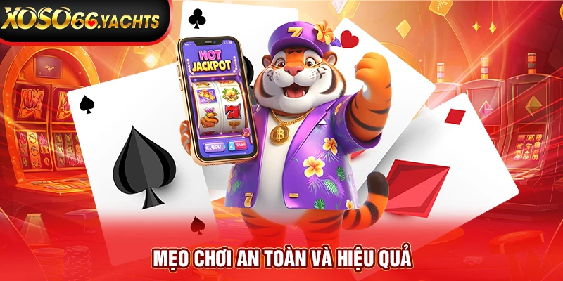 Mẹo chơi an toàn và hiệu quả Mẹo chơi an toàn và hiệu quả