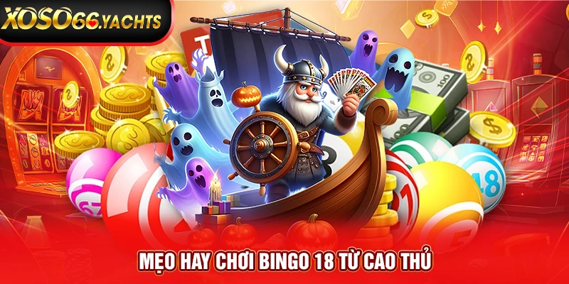 Mẹo hay chơi Bingo 18 từ cao thủ Mẹo hay chơi Bingo 18 từ cao thủ