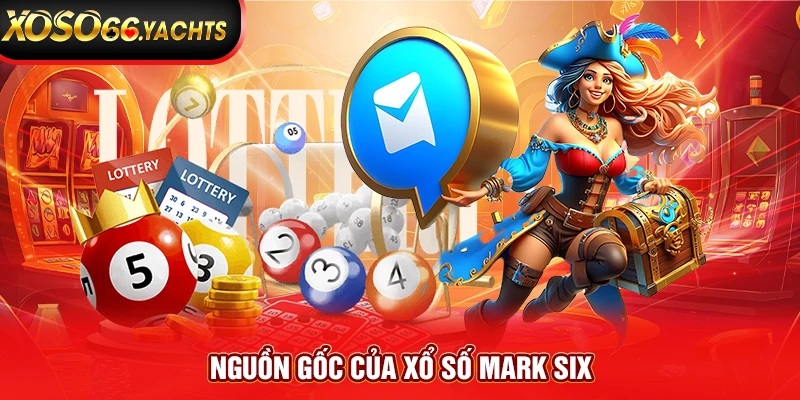 Nguồn gốc của xổ số Mark Six Nguồn gốc của xổ số Mark Six
